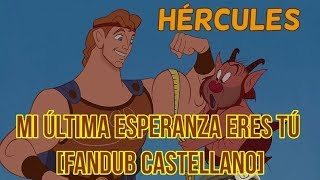 Hércules - Mi Última Esperanza Eres Tú [Fandub Castellano]