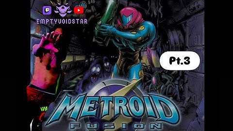 Metroid Fusion Playthrough Pt.3