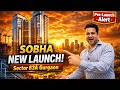 Sobha Sector 63A Gurgaon Review | Worth Investing in 2026?