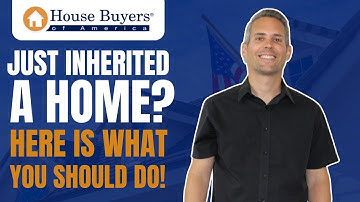 Just Inherited a Home?  Here Is What You Should Do With It