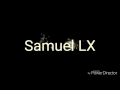 Samuel lx is coming