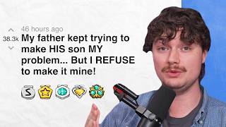 My dad kept trying to make HIS son MY problem and I kept REFUSING! | Reddit  | ft. Heather McDonald