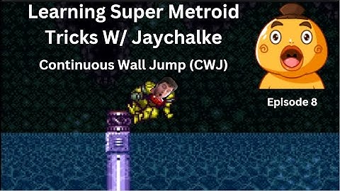 How To Continuous Wall Jump (CWJ) | Super Metroid Tricks W/ Jaychalke | Ep 8