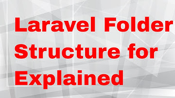 Laravel Tutorial - 2 - Application Structure For Laravel php Framework tutorial