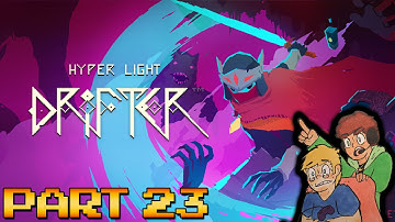 Hyper Light Drifter - Part 23 | Backseat Gaming