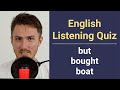 English Listening Quiz - But, Bought, Boat?