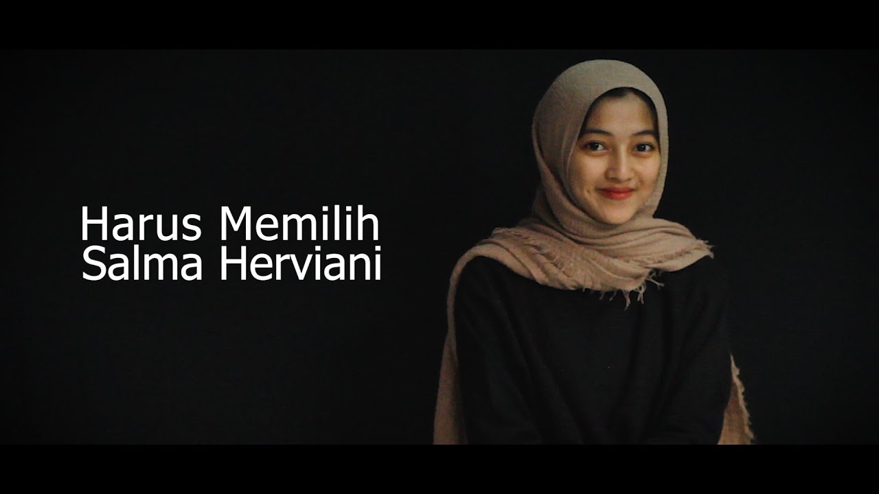 Harus Memilih Widi Nugroho Cover By Salma Herviani Youtube