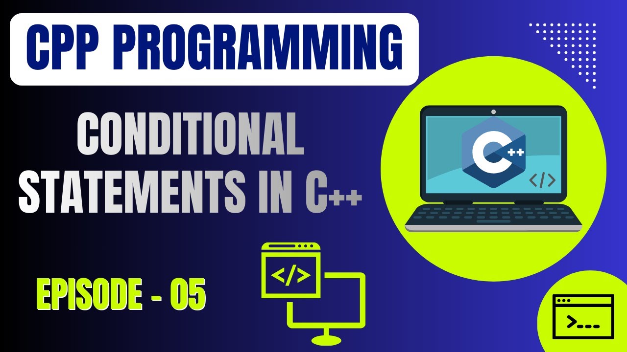 Basic C Plus Plus Programming | Episode 5: Conditional Statements in ...