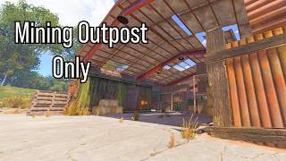 Solo Rust Challenge - Mining Outpost Only