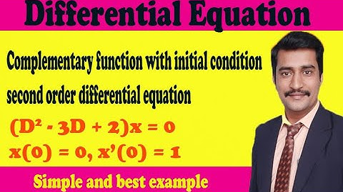 Complementary function with initial condition second order equation simple and best example