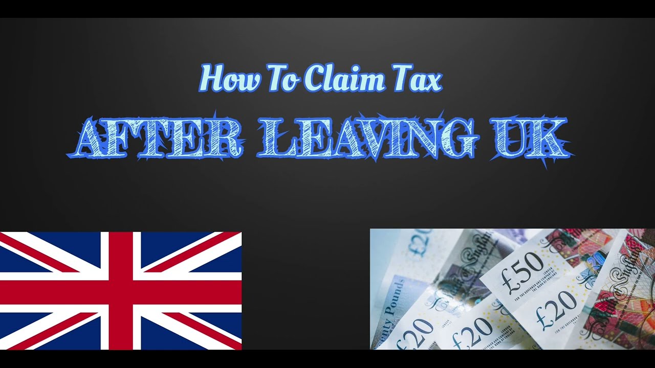 How to claim Tax if you are planning to leave UK🇬🇧