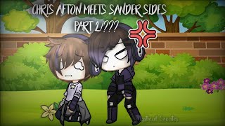 Chris Afton meets Sander Sides part 2/??? (My AU) Gacha Mini Series