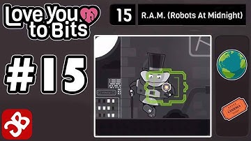 Love You To Bits - Level 15 R.A.M. (Robots At Midnight) - Gameplay Walkthrough Video