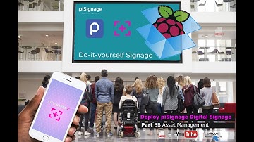 📺Deploy piSignage Pt. 3b✌️☝️ - Raspberry Pi 4 Digital Signage Player Adding Media Assets (v001)