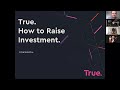 How To Raise Investment (With True.)