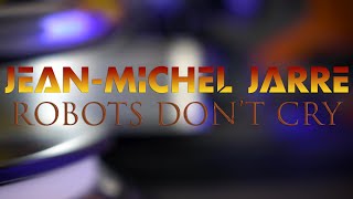 Jean-Michel Jarre - Robots Don't Cry - Vinyl - Equinoxe Infinity