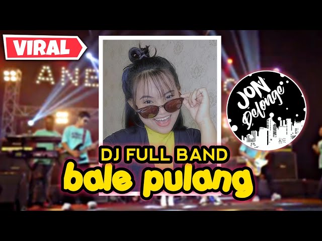 DJ BALE PULANG 2 || DJ FULL BAND AUTO GOYANG  || VIRAL TIK-TOK class=