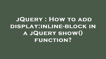 jQuery : How to add display:inline-block in a jQuery show() function?