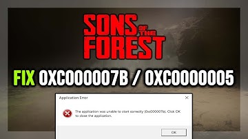 How to FIX Sons Of The Forest 0xc000007b & 0xc0000005 Error