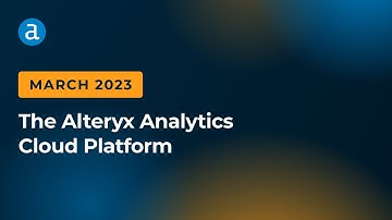 Alteryx Analytics Cloud Platform March 2023 Updates