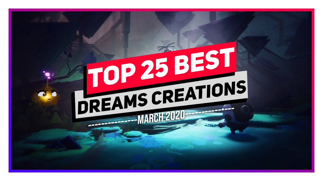 TOP 25 DREAMS CREATIONS MARCH 2020 #2 | Dreams PS4 | 