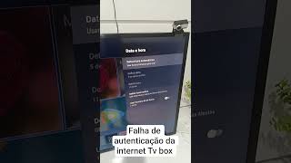 falha de autenticação da internet da tv box
