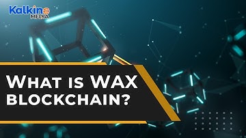 Alles wat u moet weten over Wax Blockchain