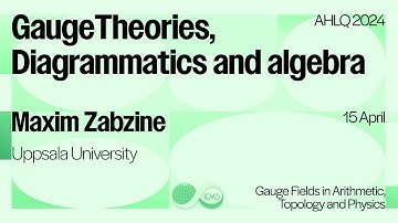 Maxim Zabzine, Gauge theories, diagrammatics and algebra