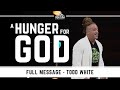 Todd White - A Hunger For God