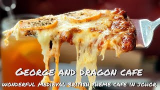 George & Dragon Cafe 中世纪英式主题餐厅 : Wonderful Medieval British Theme Cafe with Outstanding Food @ Johor