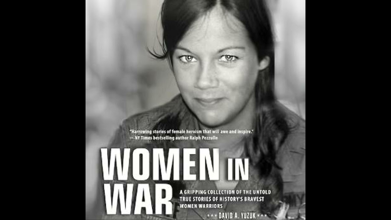 Women In War: A Gripping Collection of the Untold True Stories of History's Bravest Women Warriors
