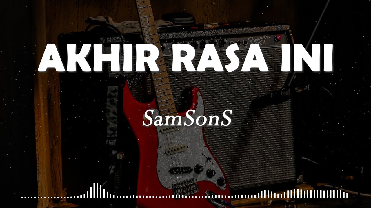 SamSonS - Akhir Rasa Ini (Rock Version) Lyrics - YouTube