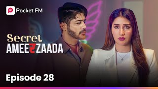 Episode 28 | Secret Ameerzaada | Pocket FM