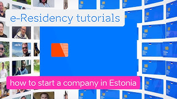 How to start a company in Estonia as an e-resident | e-Residency Tutorials
