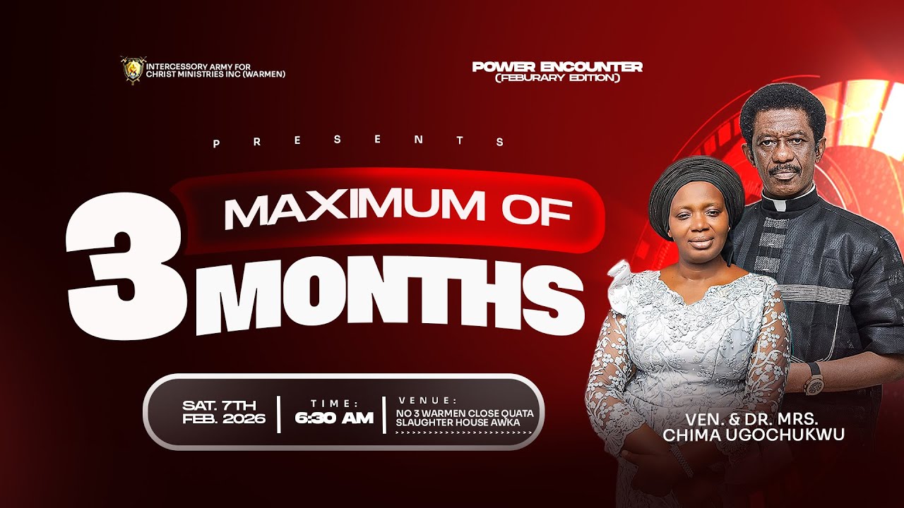 Maximum of 3 Months With Ven. Chima Ugochukwu || Power Encounter Service (February Edition)