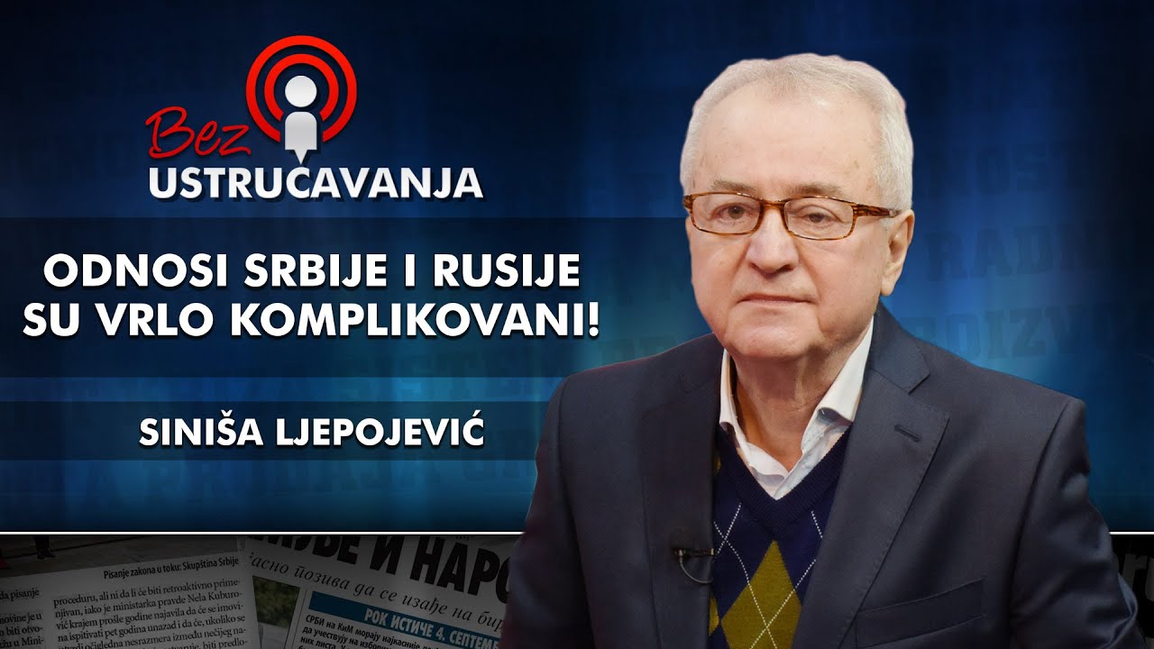 Siniša Ljepojević - Odnosi Srbije i Rusije su vrlo komplikovani!