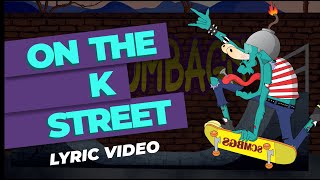 Scumbags - On The K Street [Official Lyric Video]