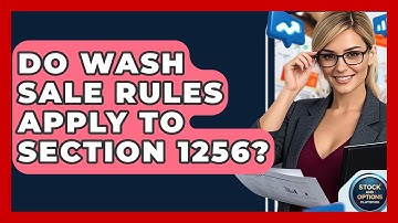 Do Wash Sale Rules Apply To Section 1256? - Stock and Options Playbook
