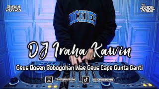 DJ IRAHA KAWIN | BOOTLEG REMIX 2023 TERBARU