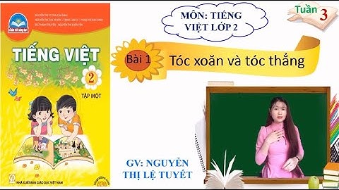 TIẾNG VIỆT LỚP 2 - CHÂN TRỜI SÁNG TẠO| BÀI TẬP ĐỌC TÓC XOĂN VÀ TÓC THẲNG