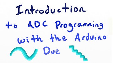 Intro to ADC Programming | Using Arduino Due Analog to Digital Converter