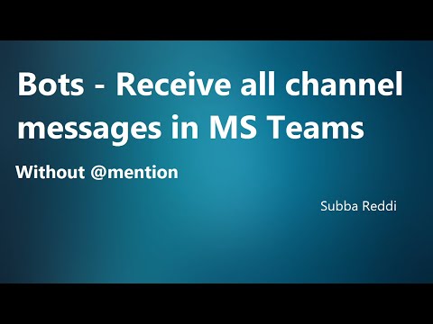 Bots - Receive all channel messages in Microsoft teams