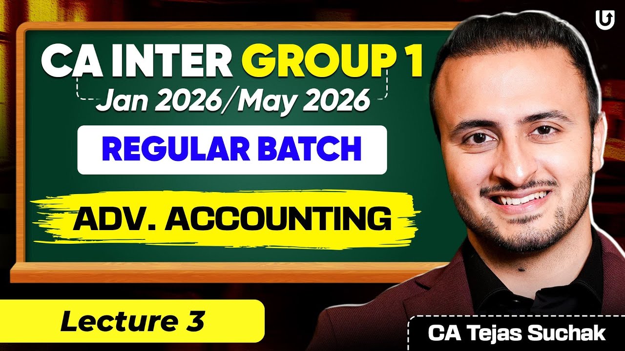 Advanced Accounting | L3 | CA Inter Jan 26 | Shikhar Batch | CA Tejas ...
