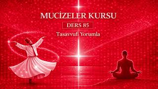 Tekrar: Mucizeler Kursu Ders 85, İçsel Görüşün Açılması ve Kin Perdesinin Çözülmesi