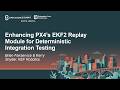 Enhancing PX4's EKF2 Replay Module for Deterministic Integration... Brian Fairservice & Kerry Snyder