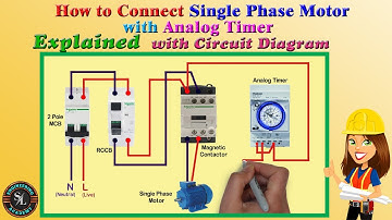 Single Phase Motor Connection with Analog Timer | Explained Working Procedure with Circuit Diagram
