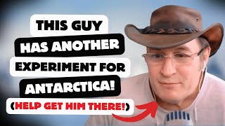 This Guy Has Another Experiment for Antarctica! (Help him get there!) @The-Final-Experiment