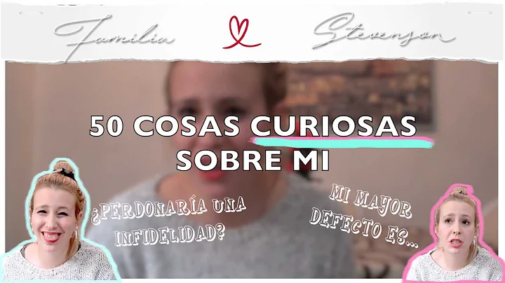 50 COSAS CURIOSAS SOBRE MI | Marta Stevenson