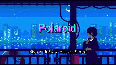 Polaroid-kiyo ft alisson shore