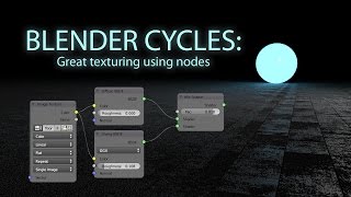 Using nodes in blender cycles: A quick guide to realistic texturing